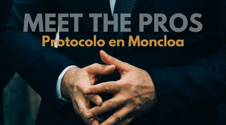 MEET THE PROS | Taller «Protocolo en la Moncloa», con Juan Manuel Suanzes Lobo